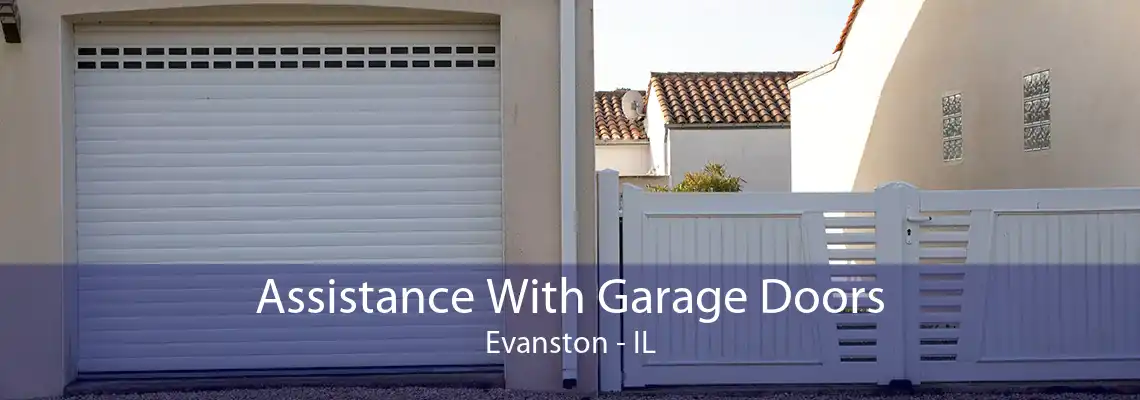 Assistance With Garage Doors Evanston - IL