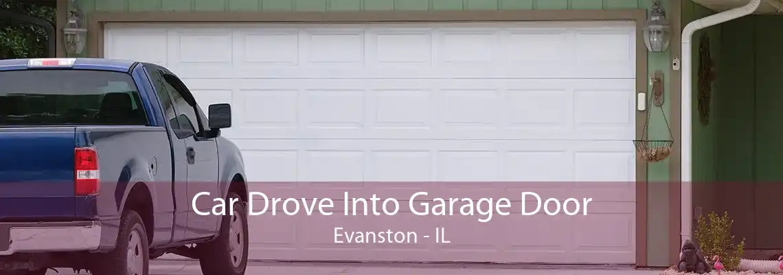 Car Drove Into Garage Door Evanston - IL