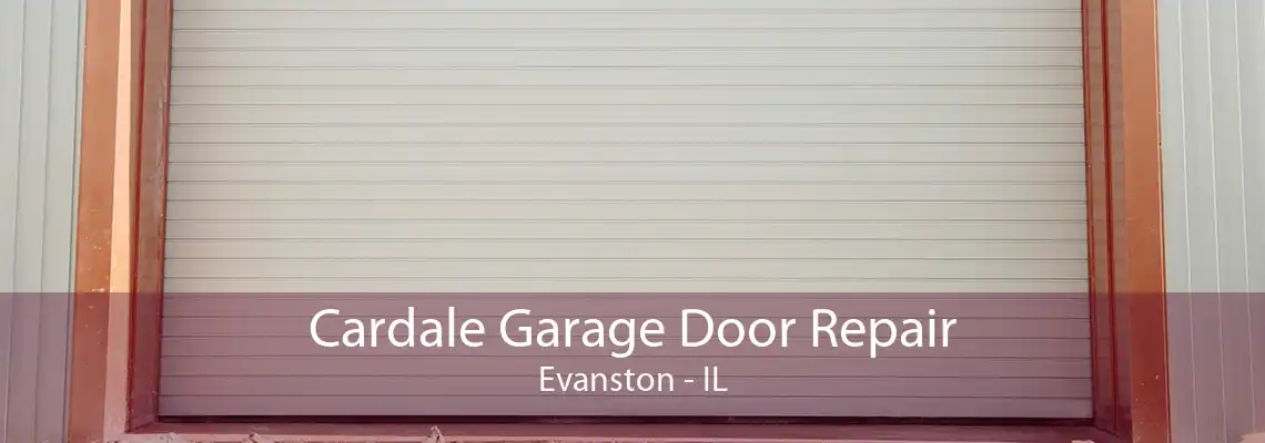 Cardale Garage Door Repair Evanston - IL