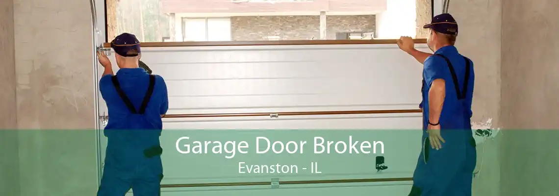 Garage Door Broken Evanston - IL