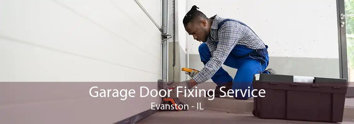 Garage Door Fixing Service Evanston - IL