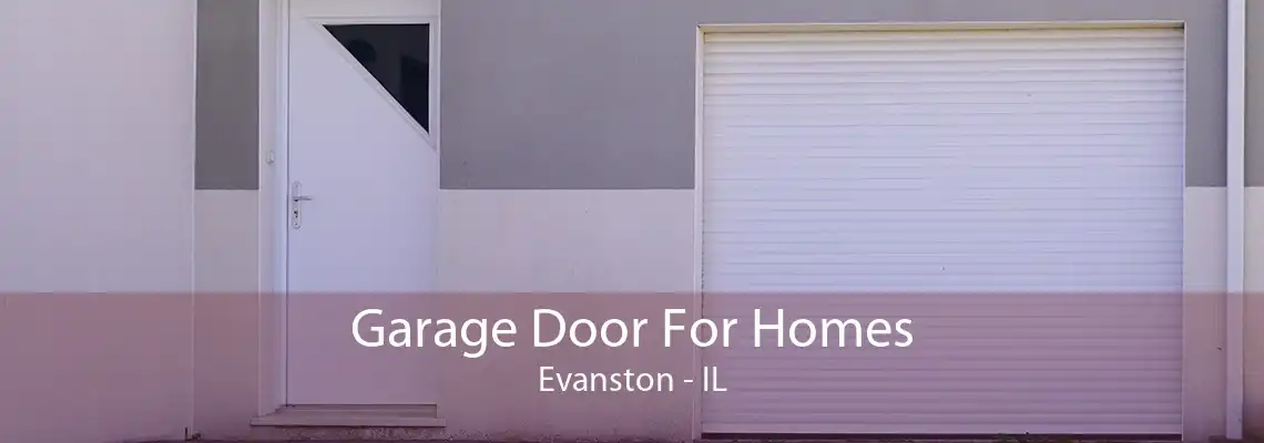 Garage Door For Homes Evanston - IL