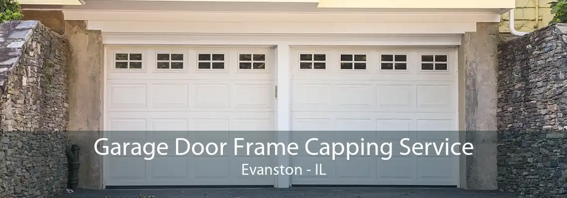 Garage Door Frame Capping Service Evanston - IL