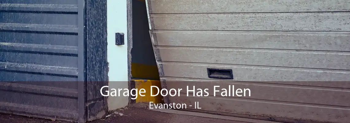 Garage Door Has Fallen Evanston - IL