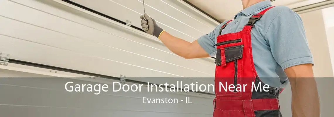 Garage Door Installation Near Me Evanston - IL