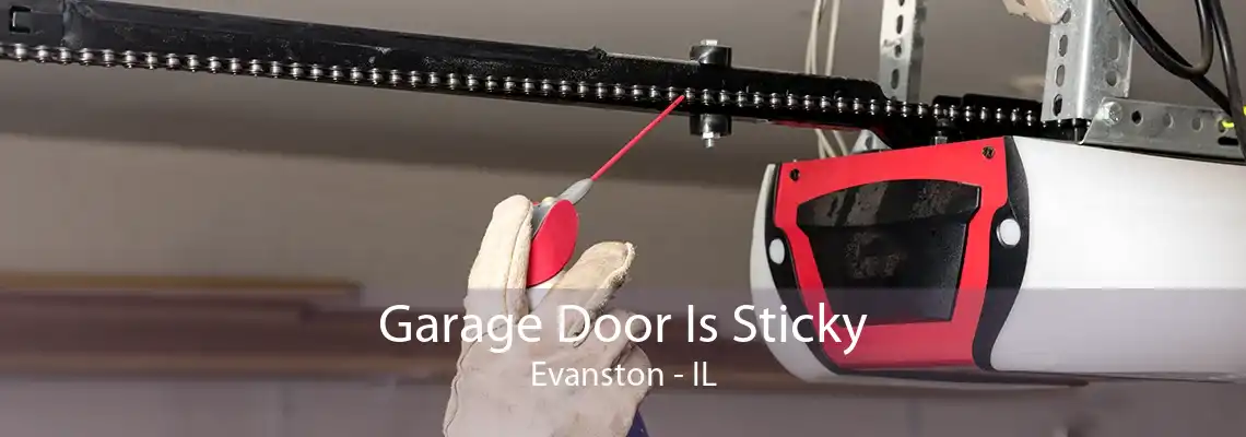 Garage Door Is Sticky Evanston - IL