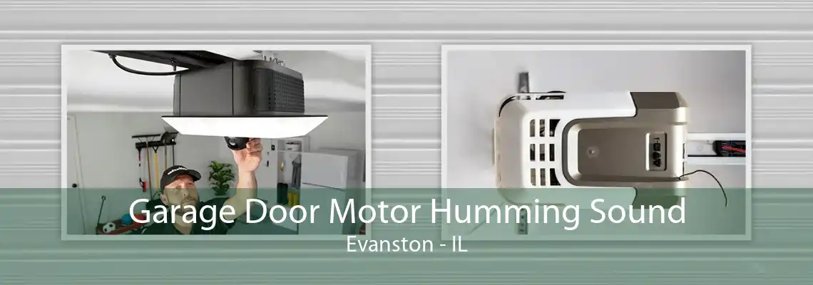 Garage Door Motor Humming Sound Evanston - IL