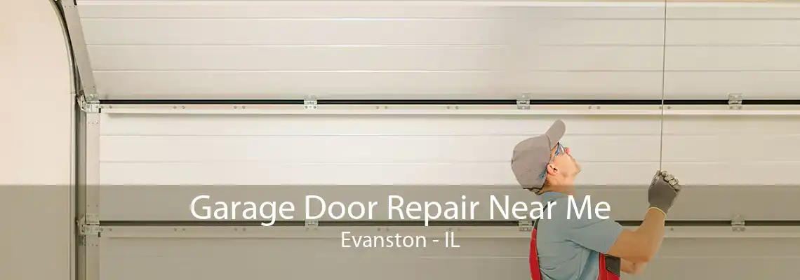 Garage Door Repair Near Me Evanston - IL