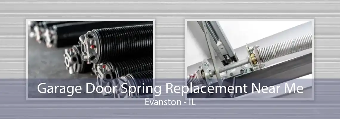 Garage Door Spring Replacement Near Me Evanston - IL