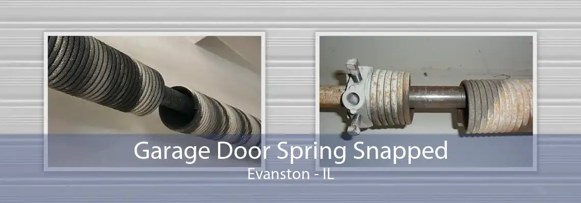 Garage Door Spring Snapped Evanston - IL