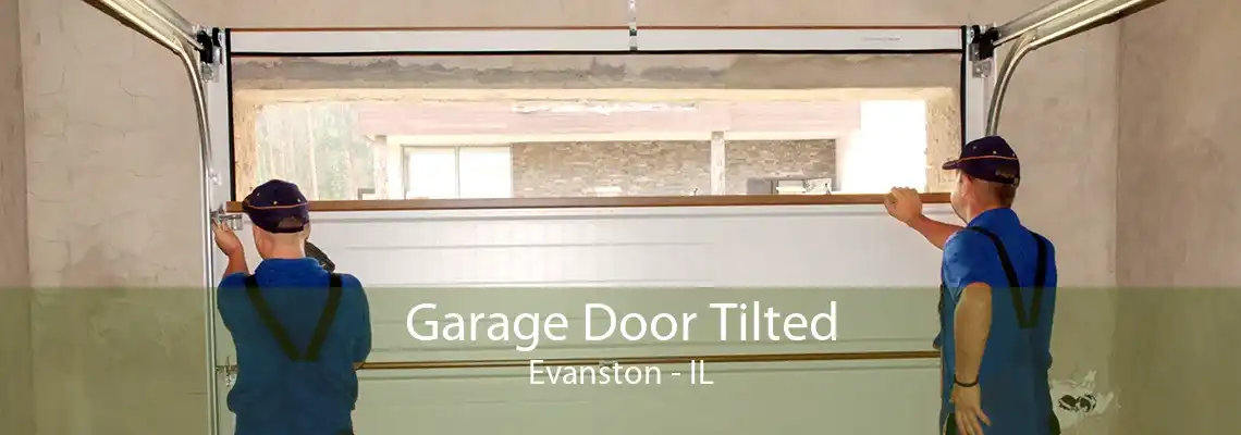 Garage Door Tilted Evanston - IL