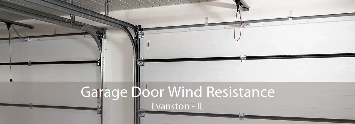 Garage Door Wind Resistance Evanston - IL