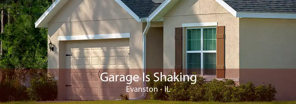 Garage Is Shaking Evanston - IL