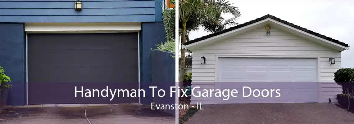 Handyman To Fix Garage Doors Evanston - IL