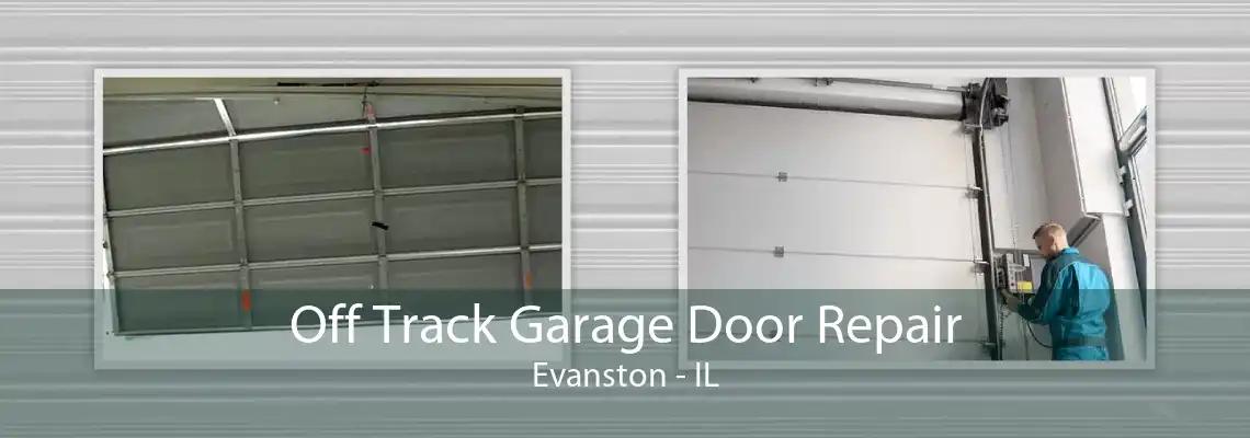 Off Track Garage Door Repair Evanston - IL